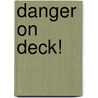 Danger on Deck! door Scott Sonnenborn