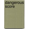 Dangerous Score by Mike Bearcroft