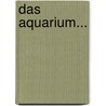 Das Aquarium... door Ernst Willy Schmidt