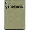 Das Geheimniß. door Carl Friedrich Müchler