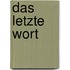 Das letzte Wort
