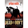 Dead If I Don't door Urban Waite