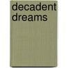 Decadent Dreams door Artist C. Arthur