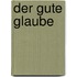 Der Gute Glaube