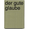 Der Gute Glaube door Carl Georg Von Wchter