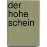 Der Hohe Schein door Ludwig Ganghofer