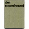 Der Rosenfreund by Johannes Wesselh Ft