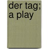 Der Tag; a play by M. Barrie J.