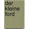 Der kleine Ford door Hubert Von Brunn