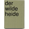 Der wilde Heide by Edmund Hoefer