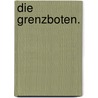 Die Grenzboten. door Michael Georg Conrad