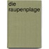 Die Raupenplage