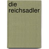 Die Reichsadler by Wolfgang Wollenweber