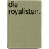 Die Royalisten.