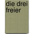 Die drei Freier