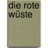 Die rote Wüste