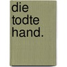 Die todte Hand. by Julius Gundling