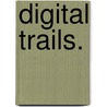 Digital Trails. by Scott Howard Morris
