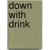 Down with Drink door Nicholas Bamforth