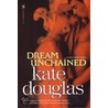Dream Unchained by Kate Douglas