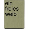 Ein freies Weib door Johannes Schlaf