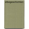 Elbegeschichten by Kurt Grobecker