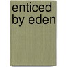 Enticed by Eden door Valarie H. Ziegler