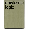 Epistemic Logic door Vincent F. Hendricks