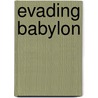 Evading Babylon by Chad Daybell
