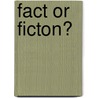 Fact or Ficton? door Bridgette Mckelvey