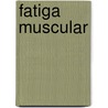Fatiga muscular door RocíO. Del Carmen Montoya Pérez