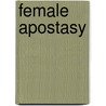 Female Apostasy door Dominique Arvanitis Chittum