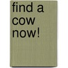 Find a Cow Now! by Susan Stevens Crummel