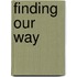 Finding Our Way