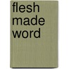 Flesh Made Word by Damien Casey