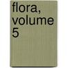 Flora, Volume 5 by Konigl. Botanische Gesellschaft In Regensburg