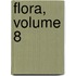 Flora, Volume 8