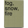 Fog, Snow, Fire door Caroline B. Cooney
