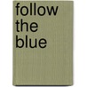 Follow the Blue by Brigid Lowry