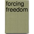 Forcing Freedom