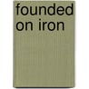 Founded On Iron door Brian Belton