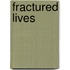 Fractured Lives