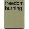 Freedom Burning door Richard Huzzey