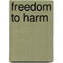 Freedom to Harm