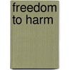 Freedom to Harm by Thomas O. McGarity