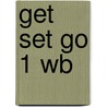 Get Set Go 1 Wb by Cathy Lawday