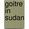 Goitre In Sudan door Amin Elzaki