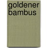 Goldener Bambus door Annchee Min