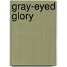 Gray-Eyed Glory by Alison Blake