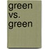 Green vs. Green